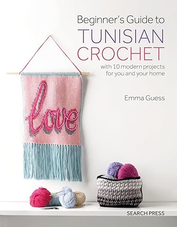 Beginner's Guide to Tunisian Crochet: With 10 Modern Projects For You And Your Home (Paperback)