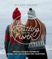 Knitting From the North: Original Designs Inspired By Nordic and Fair Isle Knitting Traditions(Paperback)
