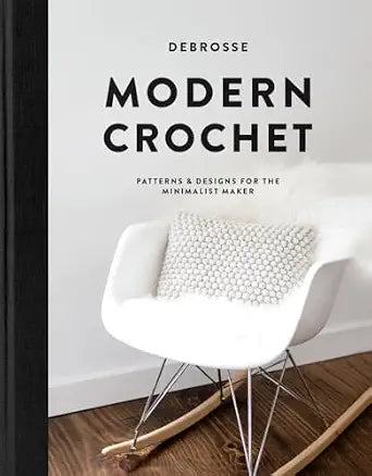 Modern Crochet: Patterns and Designs for the Minimalist Maker (Hardcover)