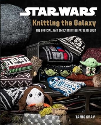 Star Wars: Knitting the Galaxy - The Official Star Wars Knitting Pattern Book (Hardcover)