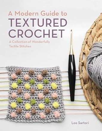 A Modern Guide to Textured Crochet: A Collection of Wonderfully Tactile Stitches (Paperback)