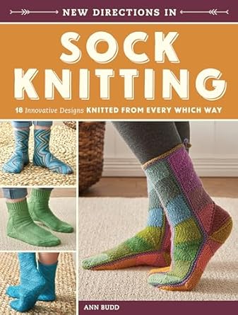 New Directions In Sock Knitting: 18 Innovative Designs Knitted From Every Which Way(Paperback)