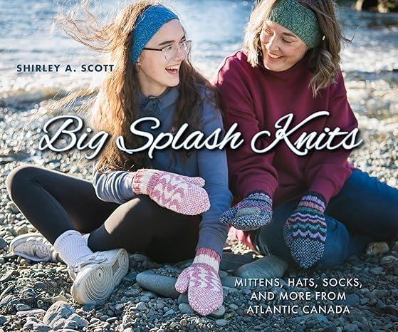 Big Splash Knits: Mittens, Hats, Socks and more from Atlantic Canada (Paperback)