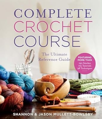 Complete Crochet Course: The Ultimate Reference Guide (Hardcopy)