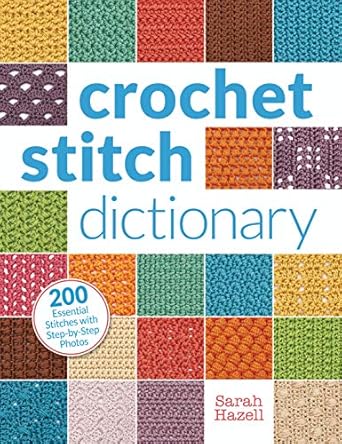 Crochet Stitch Dictionary: 200 Essential Stitches with Step-by-Step Photos (Paperback)