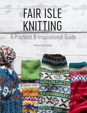 Fair Isle Knitting: A Practical &amp; Inspirational Guide (Paperback)